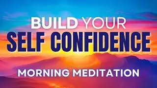 Be Your True Self!&nbsp;Self&nbsp;Confidence&nbsp;Morning&nbsp;Meditation&nbsp;🌞