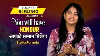 You will have Honour | Stella Ramola | Today's Blessing