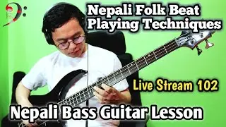 Nepali Folk Beat Playing Techniques | Nepali Bass Guitar Lesson Live Stream 102