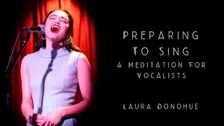 Laura Donohue Vocal Coach | Preparing to Sing: a Guided Meditation for Vocalists