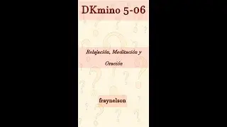 DK5-06 Relajación,  Meditación y Oración