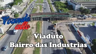 Obras em Andamento | Viaduto Bairro das Industrias | Voando Sobre Obras | João Pessoa - PB