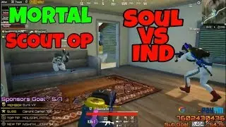 TEAM IND Vs SOUL || MORTAL & ScOut || Team SouL Vs Team IND || PUBG MOBILE