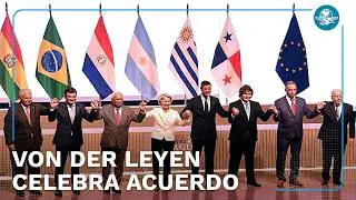 UE y Mercosur firman histórico acuerdo; Von der Leyen manda señal 