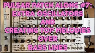 Extra oscillators and creating top line melodies over bass lines - Pulsar-23 tutorial