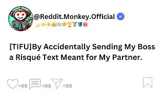 (REDDIT STORY)[TIFU]By Accidentally Sending My Boss a Risqu&eacute; Text Meant for My Partner...