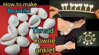 How to make cowrie thread  anklet at home, easy to make