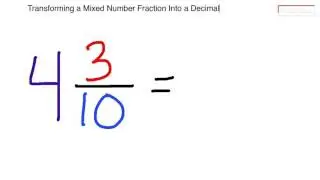 Transforming Mixed Numbers & Decimals