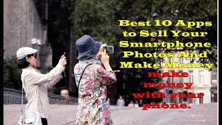 Top 10 Apps To Sell Photos Online To Make Money.