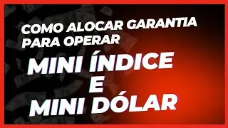 Como alocar garantia para operar Mini &iacute;ndice e Mini d&oacute;lar