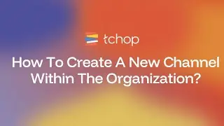 (EN) How to create a new channel in tchop&trade;