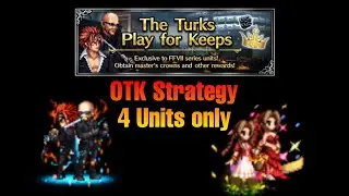 FFBE The Turks Play for Keeps - OTK Strategy with 4 Units Only