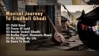 Musical Journey To Sindhuli Ghadi || Full Album #relaxingmusic   #peacefulmusic