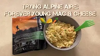 Trying AlpineAire Freeze Dried Foods : Forever Young Mac & Cheese : Freeze Dried Macaroni and Cheese