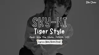 SKY-HI 「Tiger Style」 Feat. Aile The Shota, JUNON, LEO Lyrics [Kan/Rom/Eng]