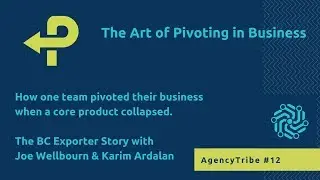 Agency Tribe 12 - The Art of Pivoting