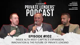 Ep.102 | Inside Alta West Capital&rsquo;s Expansion, Innovation & the Future of Private Lending