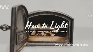 Brick Oven (Wood Fired) Cooking Series Part 3: How To Light A Wood Fired Brick Oven