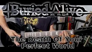Buried Alive - The Death Of Your Perfect World (Guitar Cover)