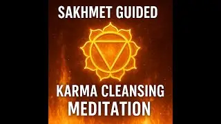 Sekhmet Solar Plexus Chakra Meditation | Past Life Karma Healing & Fire Transformation