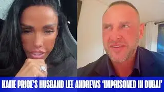 Shocking Past Katie Price’s Husband Lee Andrews ‘Imprisoned in Dubai’ and Desperate for Cash