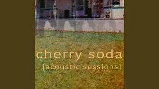 cherry soda (acoustic sessions)