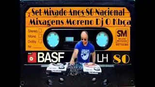 Set Mixado  Anos 80 Nacional, Mixagens Moreno DJ O kbça.