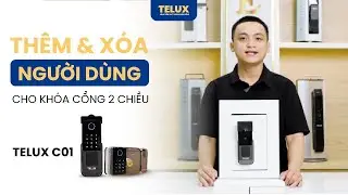 4. TH&Ecirc;M & X&Oacute;A NGƯỜI D&Ugrave;NG - CHO KH&Oacute;A CỔNG 2 CHIỀU TELUX C01