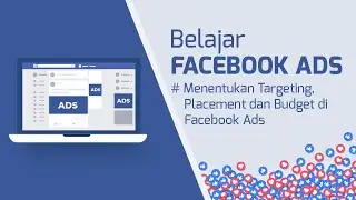 Belajar Facebook Ads 006 - Menentukan Targeting, Placement dan Budget di Facebook Ads