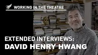 Working in the Theatre Extended Interviews: David Henry Hwang (Playwright)