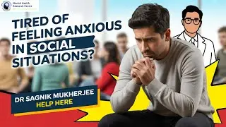 Social Anxiety Treatment Near Baranagar | Build Confidence with Dr. Sagnik Mukherjee