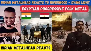 Egyptian Progressive Folk Metal Band REACTION | RIVERWOOD - Dying Light | Indian Metalhead Reacts
