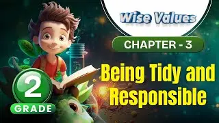 Being Tidy and Responsible | Wise Values Grade 2 | Chapter 3 | IP Study