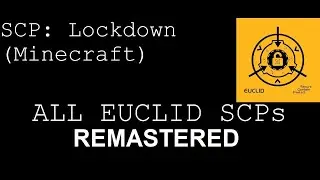 SCP: Lockdown REMASTERED - All EUCLID SCPs!