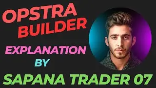 Opstra Builder Explanation II Sapana Trader 07