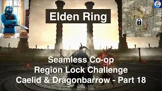 Elden Ring Seamless Co-op Region Lock - Caelid & Dragonbarrow - Part 18