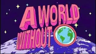 A World Without... A World