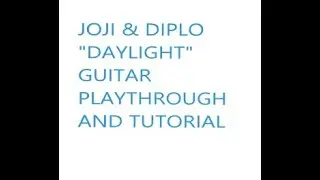 JOJI DAYLIGHT GUITAR PLAYTHROUGH AND LESSON