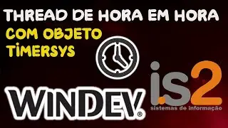Tutorial Windev Execu&ccedil;&atilde;o Thread Autom&aacute;tica de Hora em Hora Com TimerSys