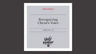 Recognizing Christ&rsquo;s Voice &mdash; Daily Devotional