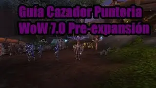 World Of Warcraft - Gu&iacute;a Cazador Punter&iacute;a PvP Pre-expansi&oacute;n - WoW Legi&oacute;n 7.0