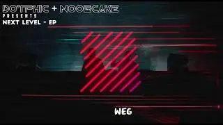 DoTphic + Noobcake Presents - NEXT LEVEL EP