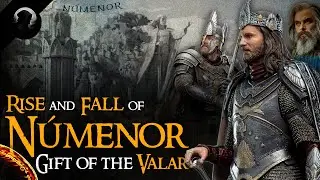Rise & Fall of NÚMENOR: Gift of the Valar | LOTR Lore