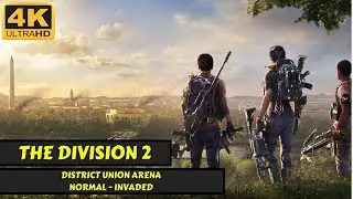 The Division 2 - District Union Arena - Normal - Invaded Mission - No Commentary - 4K
