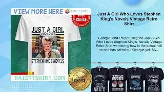 Just A Girl Who Loves Stephen King&rsquo;s Novels Vintage Retro Shirt