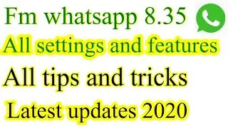 Fm whatsapp v8.35 All settings and features |Fm whatsapp latest tricks june 2020|