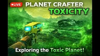 Planet Crafter: Toxicity (Live) | Surviving the Deadly Green Planet