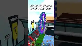 TROPHY GRINDING IN BUILD A BOAT
