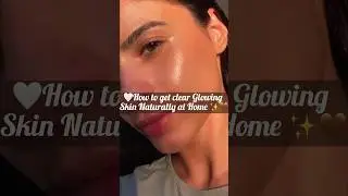 How to get Clear&Glowing  Skin at home naturally #trend #shorts #clearskin #howtogetclearskin