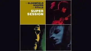 Bloomfield, Kooper, Stills &rsaquo; Super Session (FULL ALBUM)